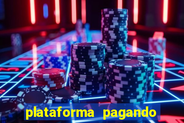 plataforma pagando bem hoje